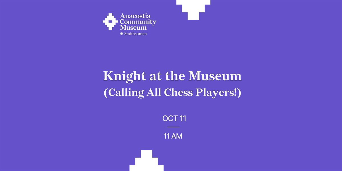 Knight at the Museum:  Celebrating American Chess Day