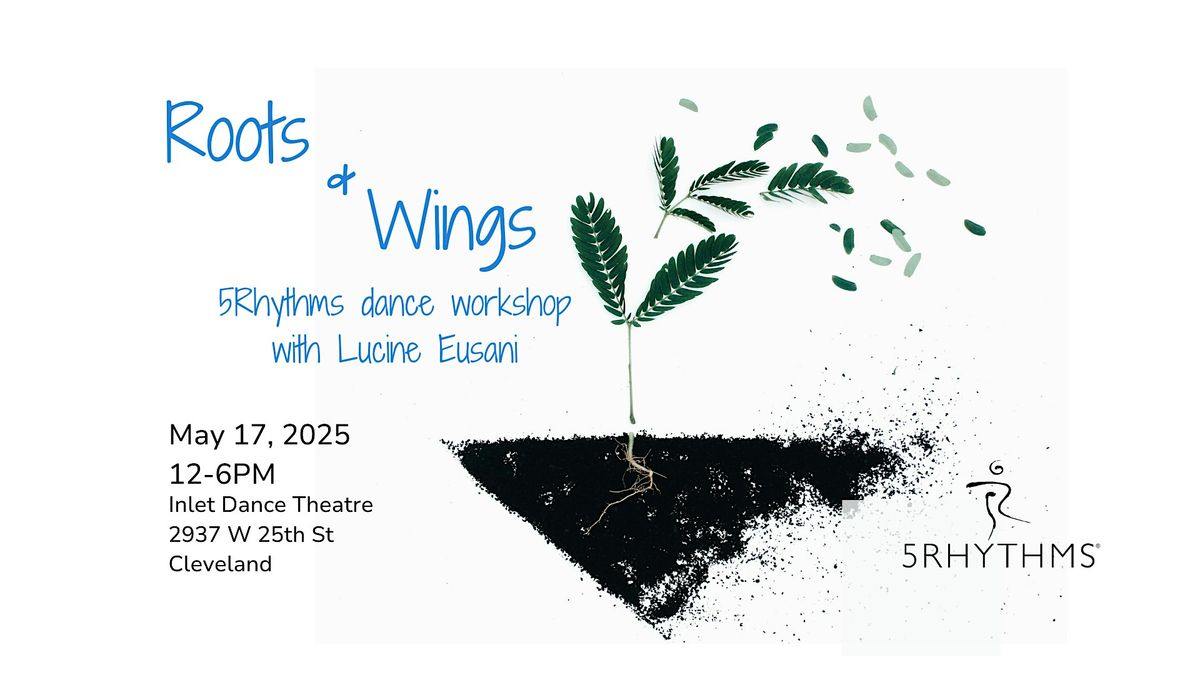 Roots & Wings: A 5Rhythms Workshop with Lucine Eusani