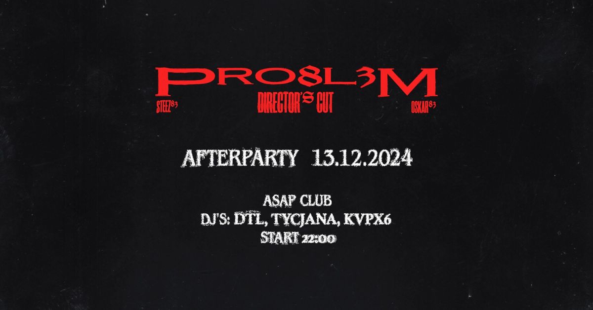 PRO8L3M: Director's Cut AFTERPARTY Warszawa