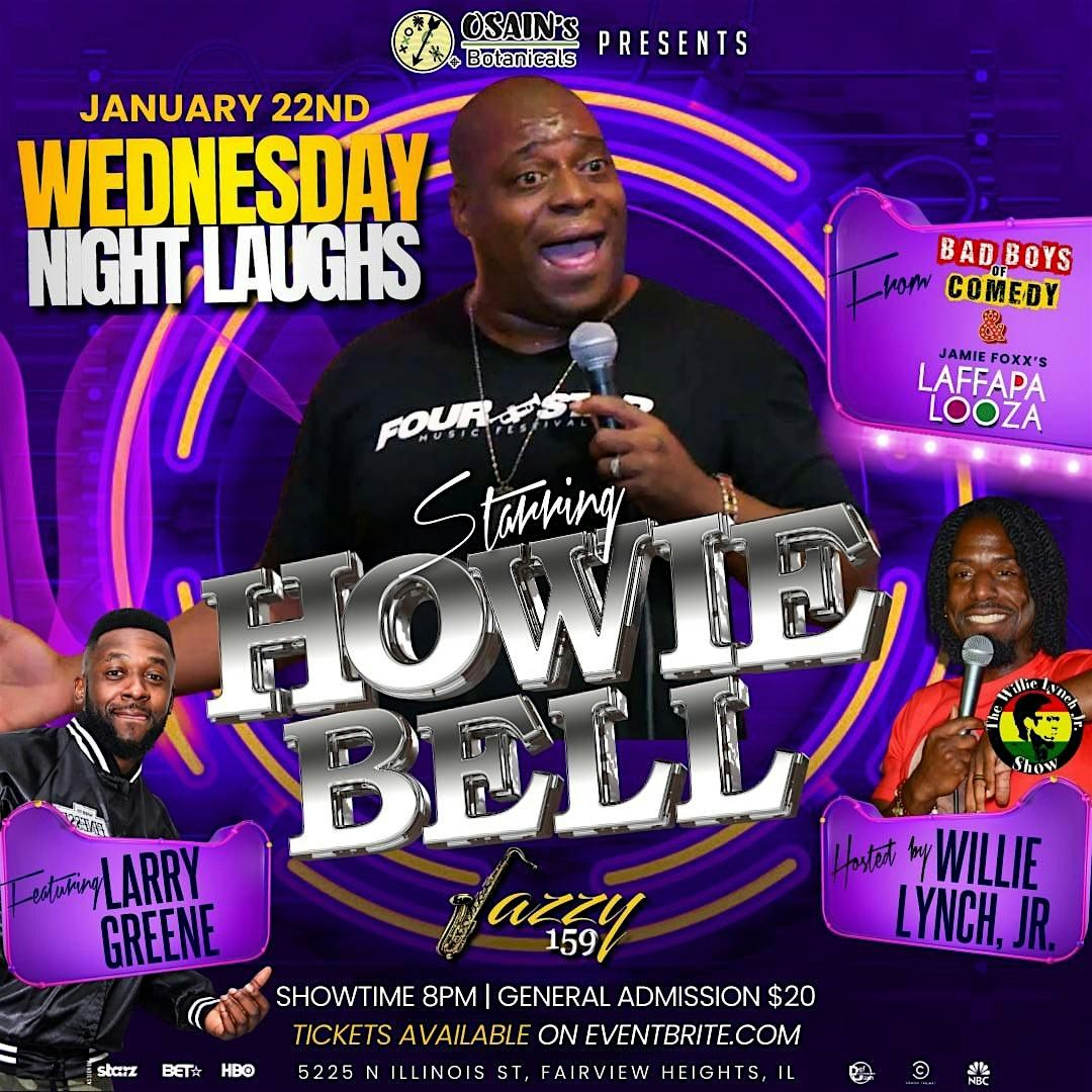 Wednesday Night Laughs Starring Howie Bell hosted by Willie Lynch, Jr.