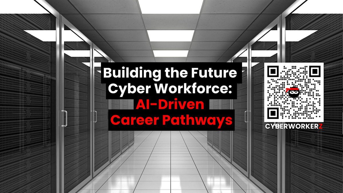 Building the Future  Cyber Workforce:  AI-Driven  Cyber Pathways