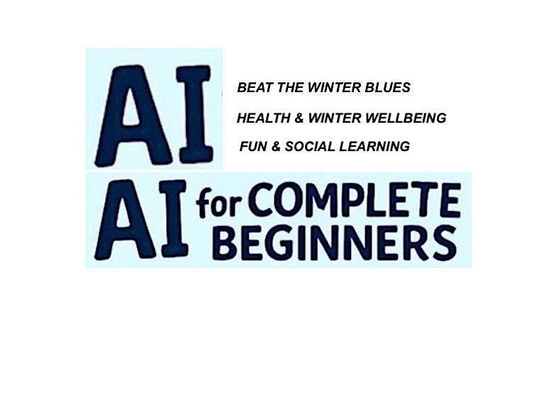 AI FOR COMPLETE BEGINNERS BEAT THE WINTER BLUES