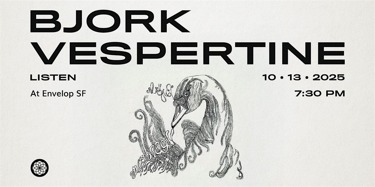 Bjork - Vespertine : LISTEN | Envelop SF (7:30pm)