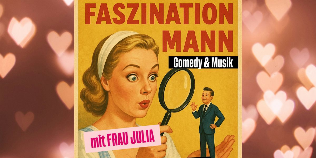 Faszination Mann - Musik-Comedy Show