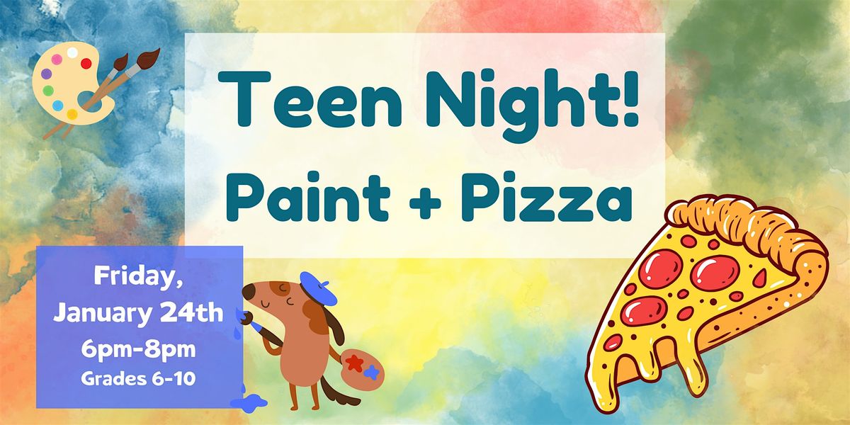 TEEN NIGHT: Paint and Pizza! (Gr. 6+) @ Library After Closing