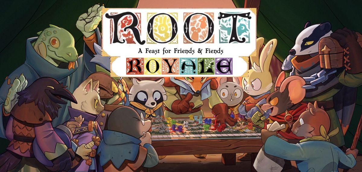 ROOT ROYALE - A Feast for Friends and Fiends