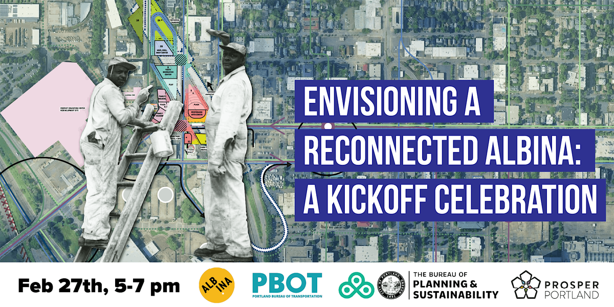 Envisioning a Reconnected Albina: A Kickoff Celebration