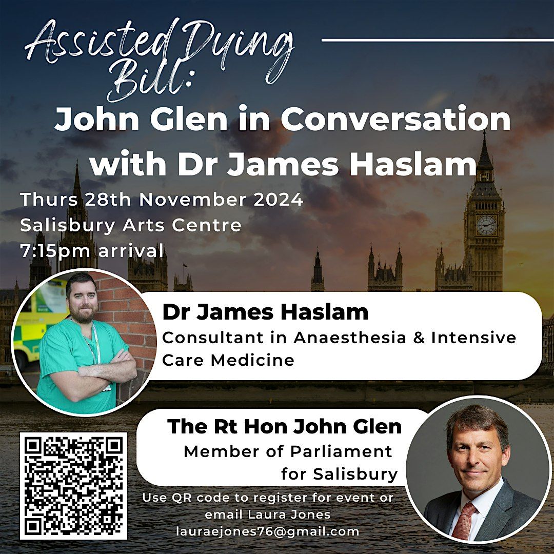 Assisted Dying Bill; John Glen MP in conversation with Dr James Haslam