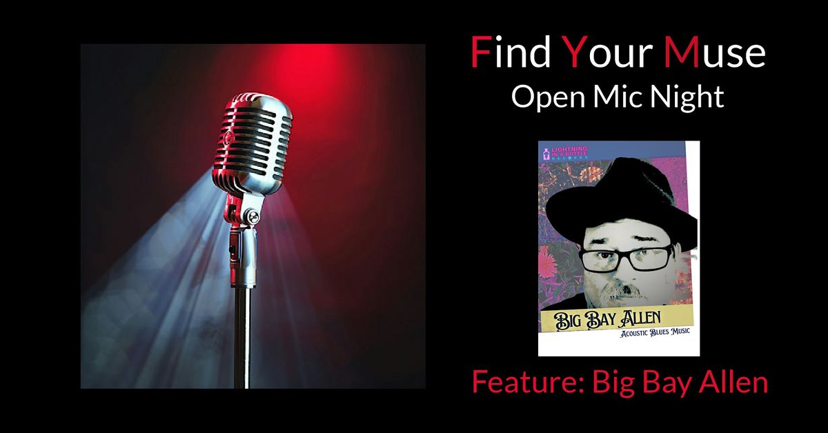 Find Your Muse Open MIC featuring Big Bay Allen Blues!