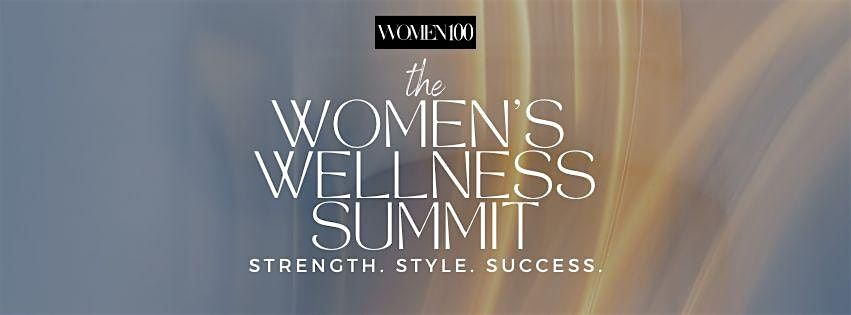 The Women's Wellness Summit: Strength, Style, Success