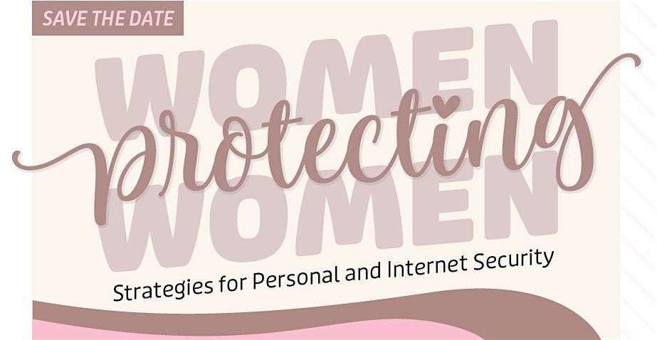 Women Protecting Women: Strategies for Personal and Internet Security