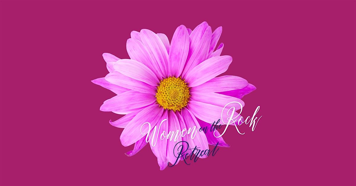 Women On The Rock Retreat
