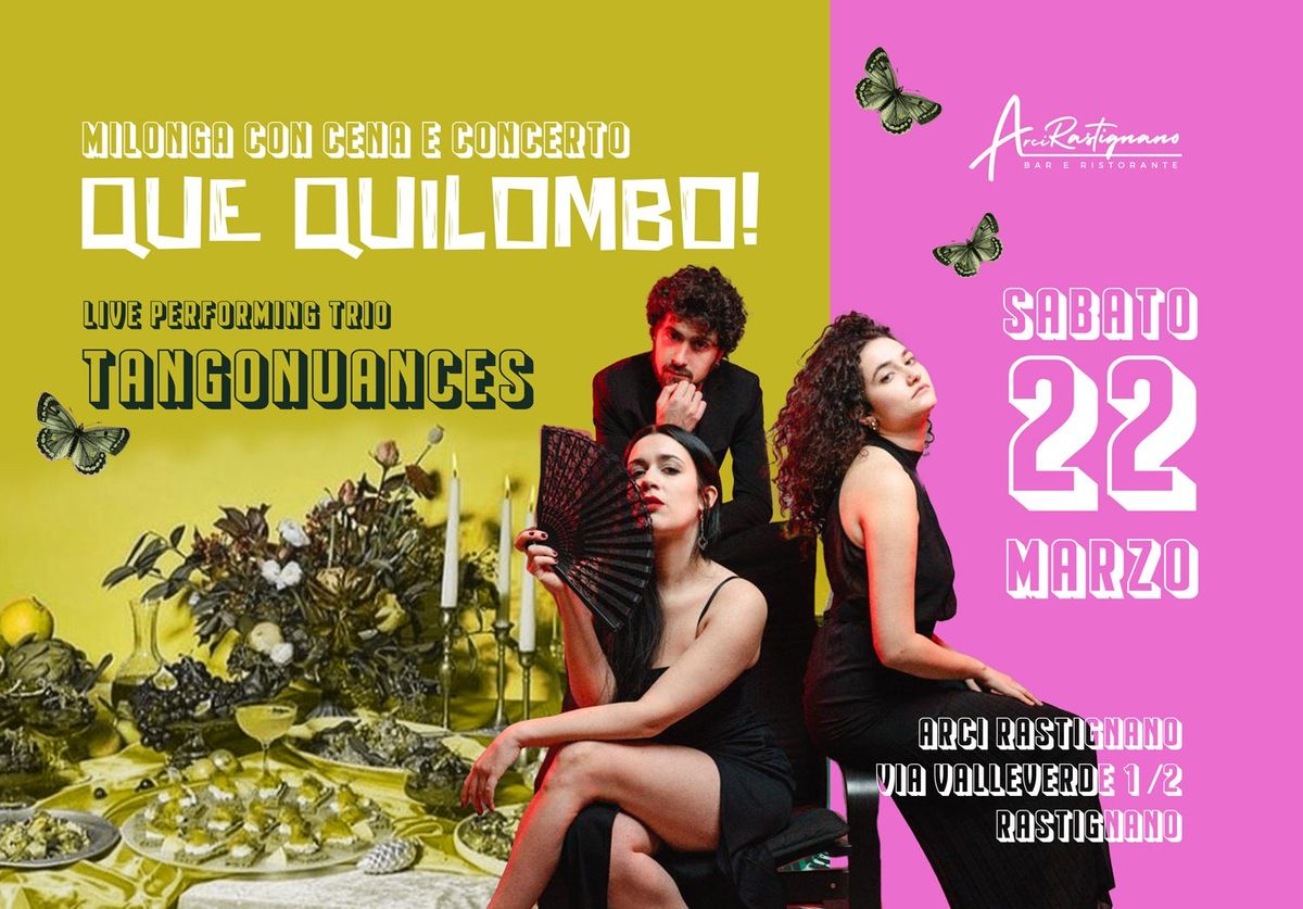 Qu\u00e9 Quilombo! milonga con cena e concerto trio Tangonuances Trio