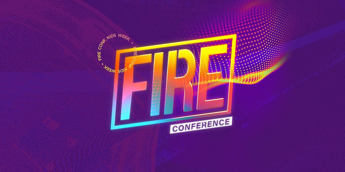 Fire Conference: Kids Week