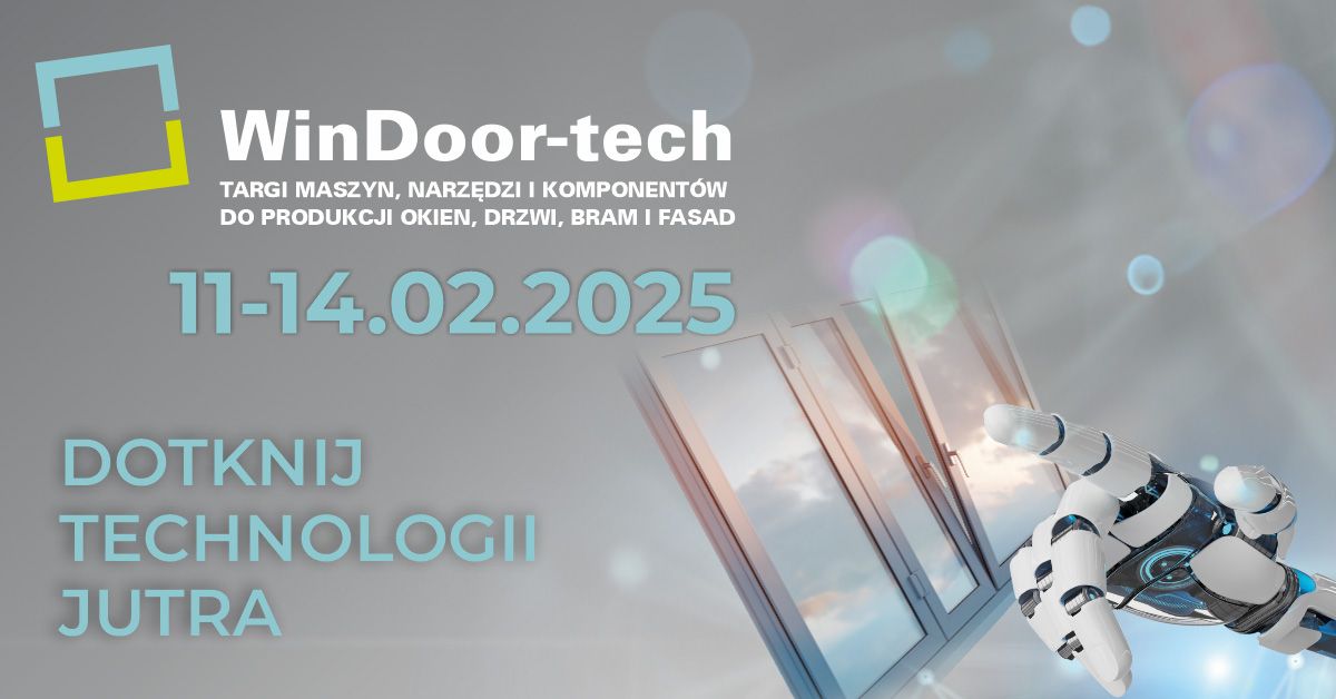 WINDOOR-TECH Targi Maszyn, Narz\u0119dzi i Komponent\u00f3w do Produkcji Okien, Drzwi, Bram i Fasad