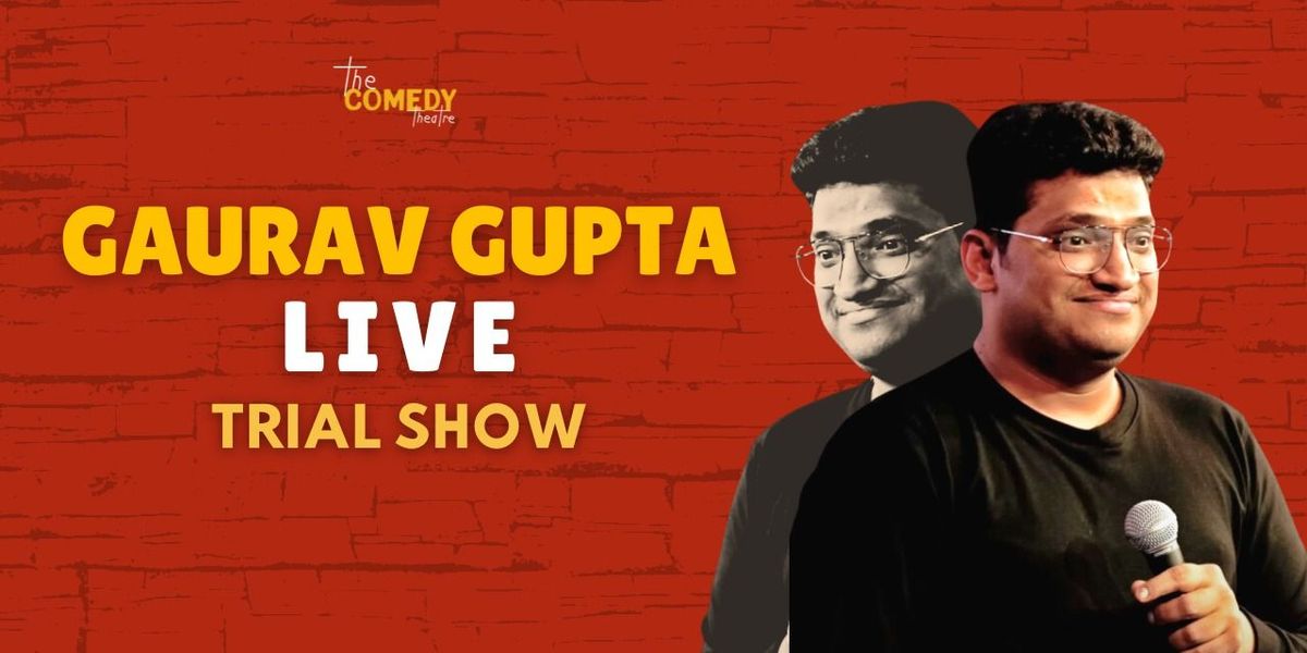 Gaurav Gupta Live : Trial solo show