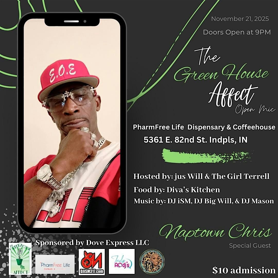 The Green House Affect Open Mic w\/ Special Guest Naptown Chris