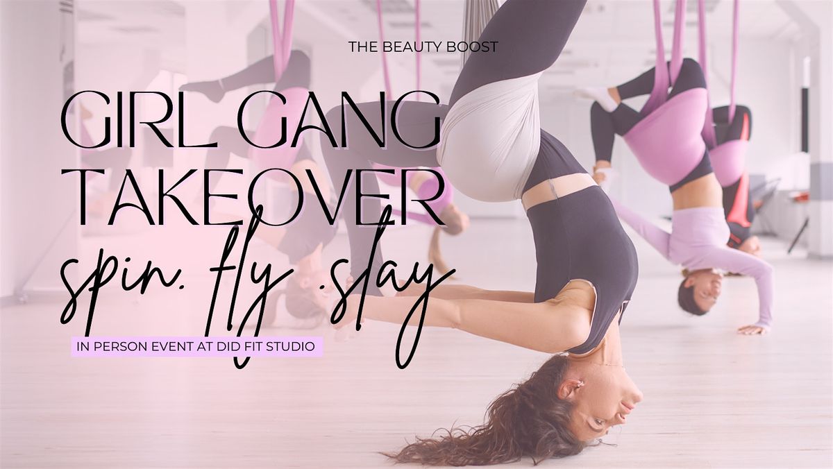 Girl Gang Takeover: Spin.Fly. Slay.