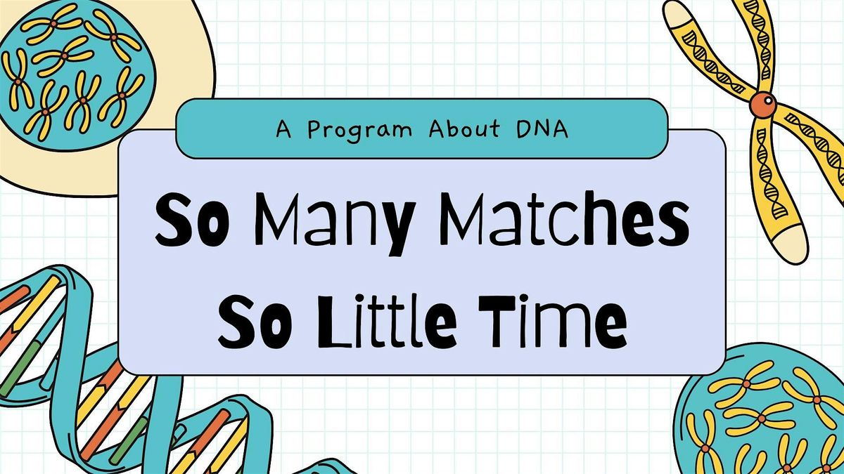 So Many Matches, So Little Time: Identifying Your Autosomal DNA