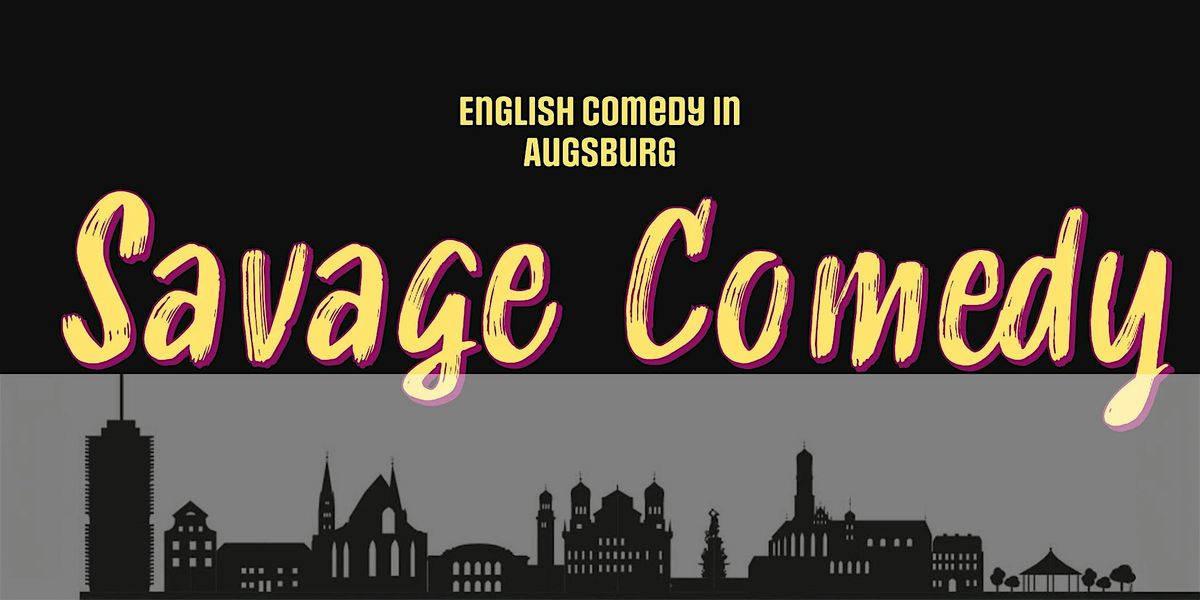 Savage Comedy Night - English Comedy in Augsburg