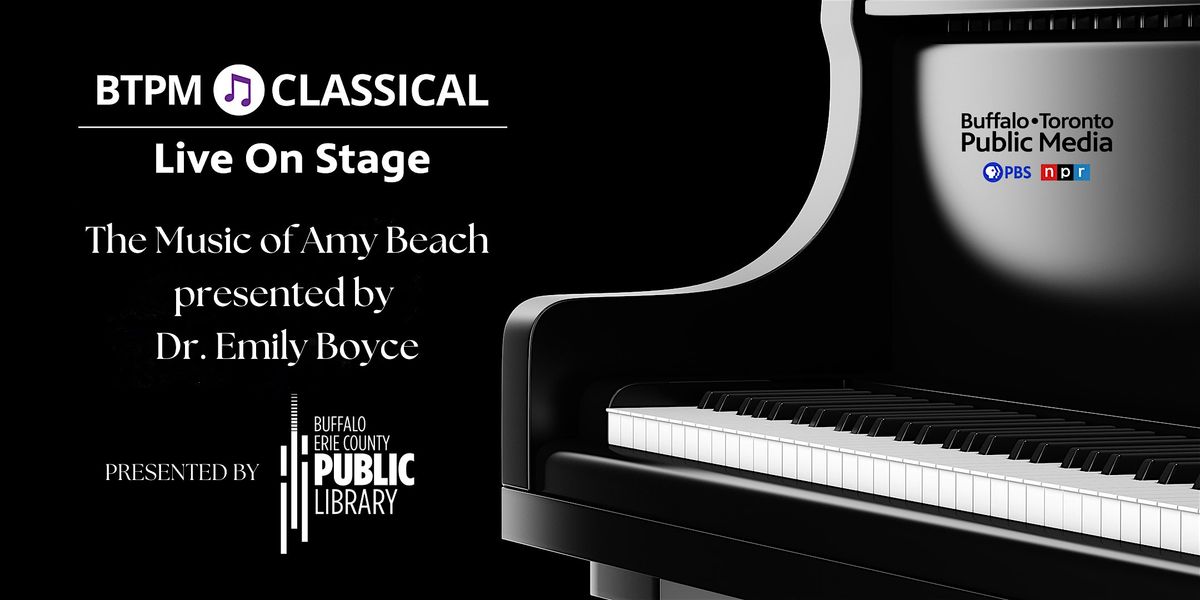 BTPM Classical Live on Stage #31: The Music of Amy Beach