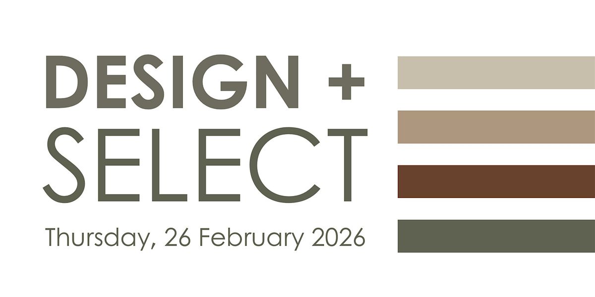 DESIGN + SELECT | February 2026