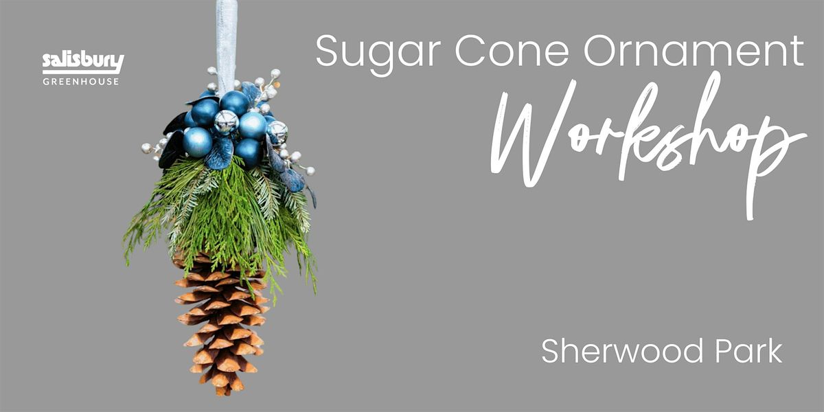 Sugar Cone Ornament | Workshop| Salisbury Greenhouse Bay1| Sherwood Park