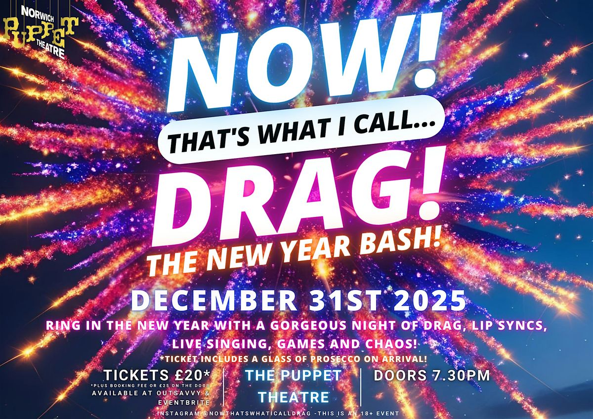 NOW! That's What I Call...DRAG! The New Year Bash! Norwich!
