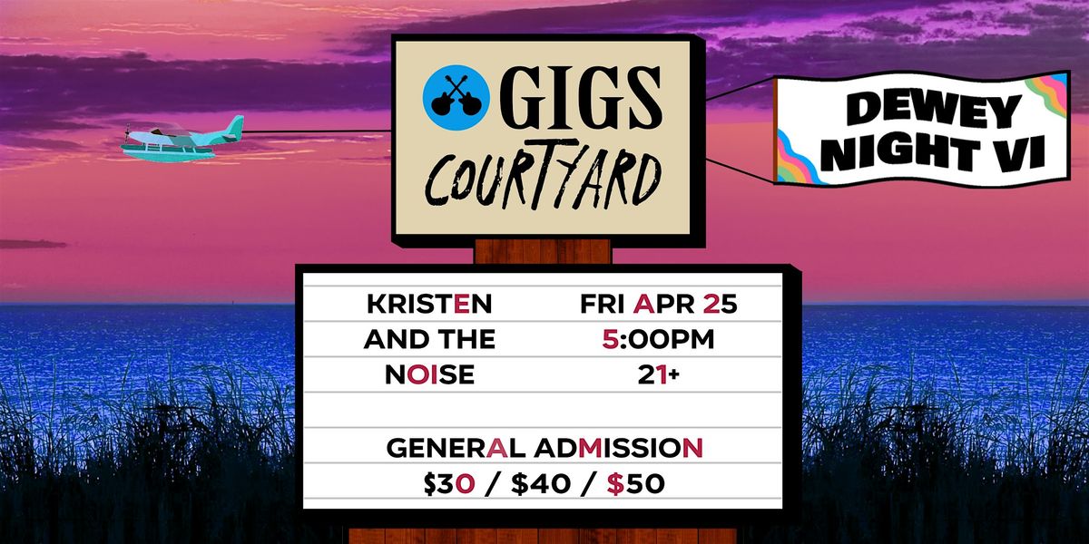 Dewey Night VI at GIGS Courtyard ft. Kristen and the Noise!