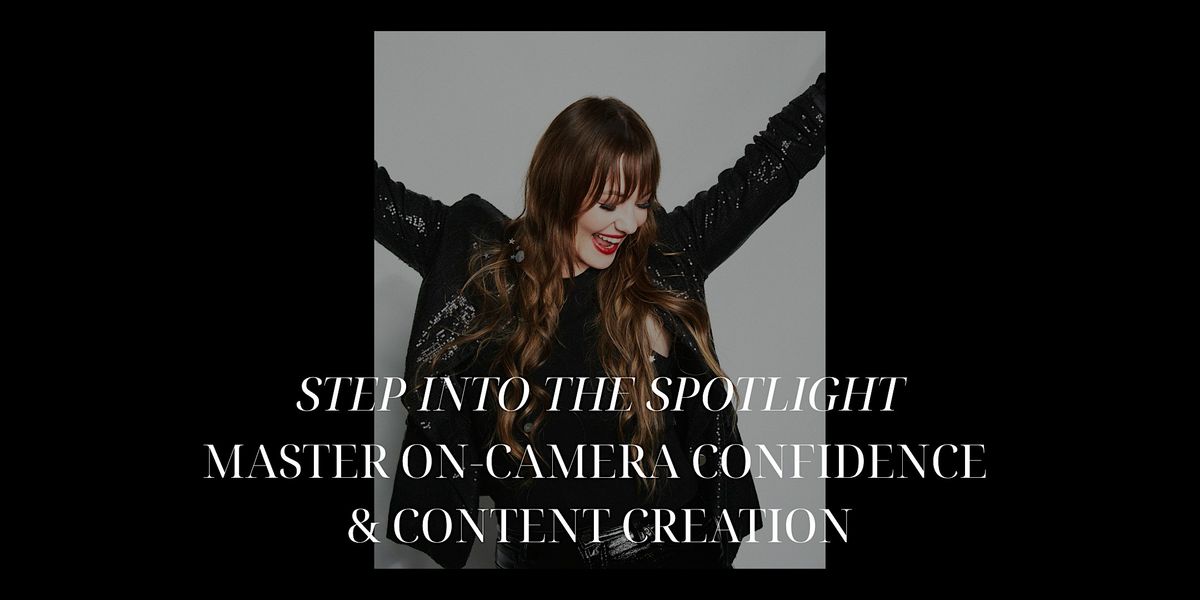 Step Into the Spotlight: Master On-Camera Confidence & Content Creation