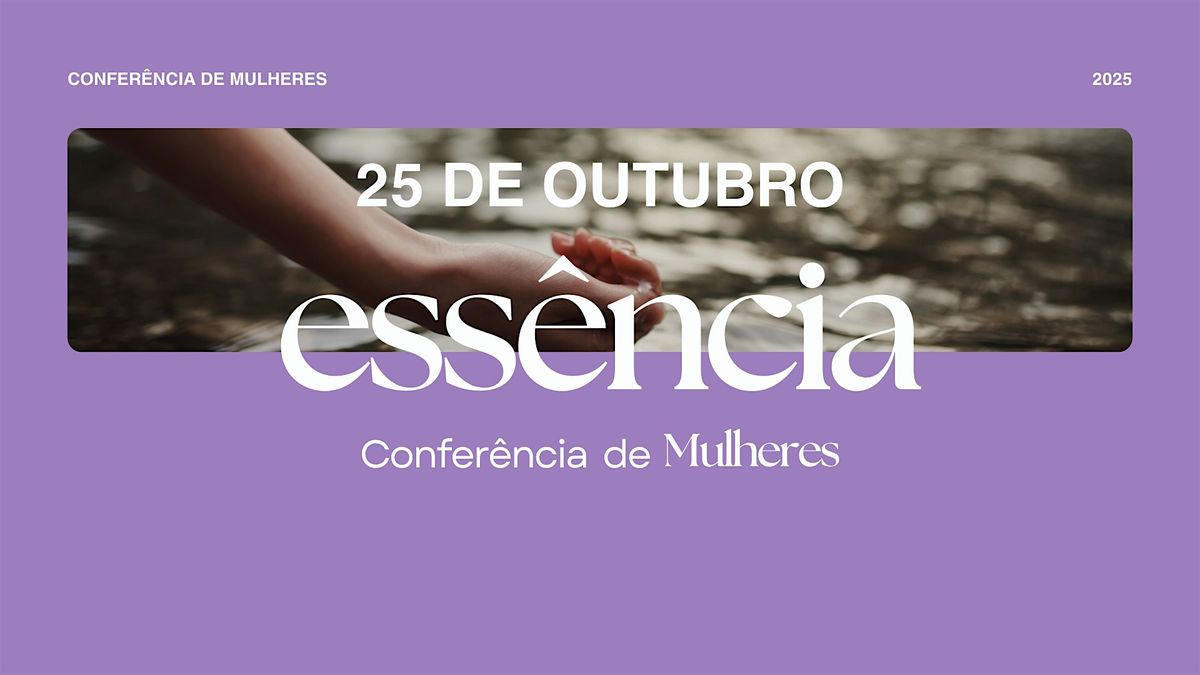 Confer\u00eancia de mulheres - ESS\u00caNCIA 2025