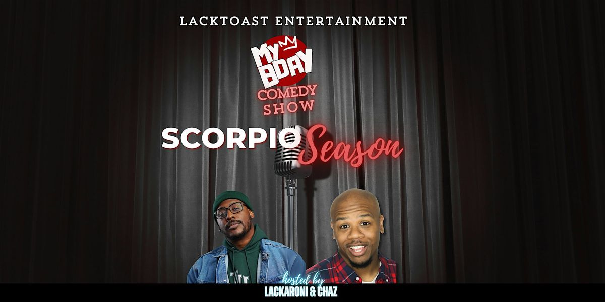 My B-Day Comedy Show: Scorpio Season