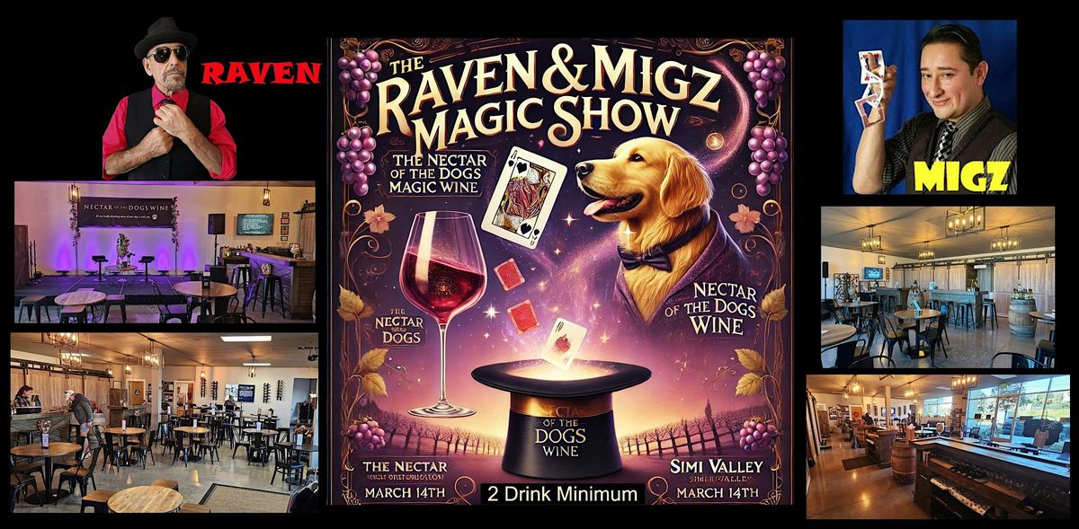 March 14th RAVEN & MIGZ MAGIC SHOW NECTAR OF THE DOGS WINE EVENT SIMI 7PM