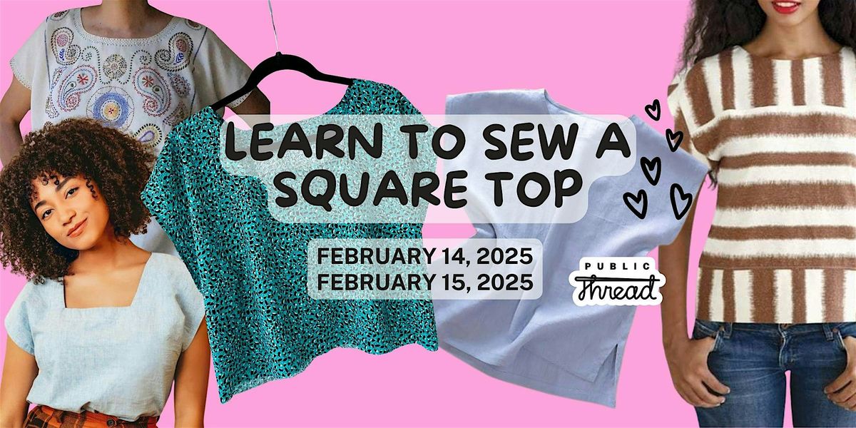 Learn to Sew a Square Top: 'Made by ME' @ Public Thread Beginner Class