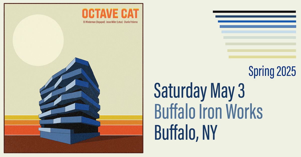 Octave Cat at Buffalo Iron Works | MAY 3