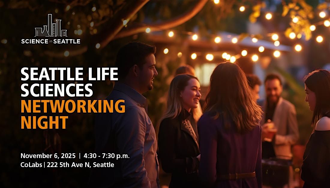 From Bench to Breakthrough: Seattle Life Sciences Networking Night