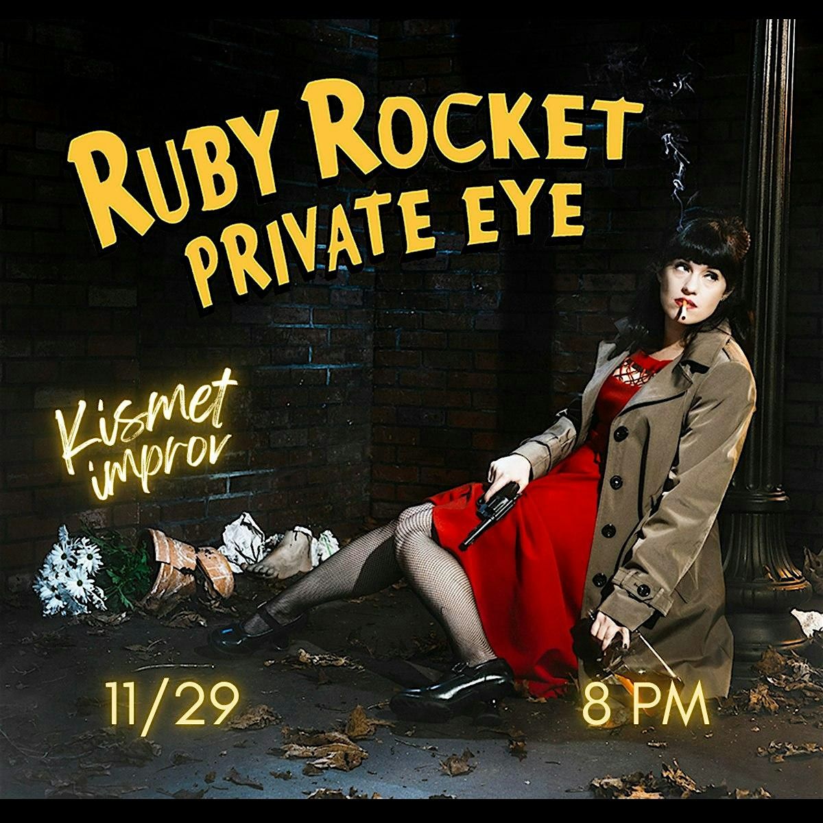 Kismet Improv Presents RUBY ROCKET: PRIVATE EYE