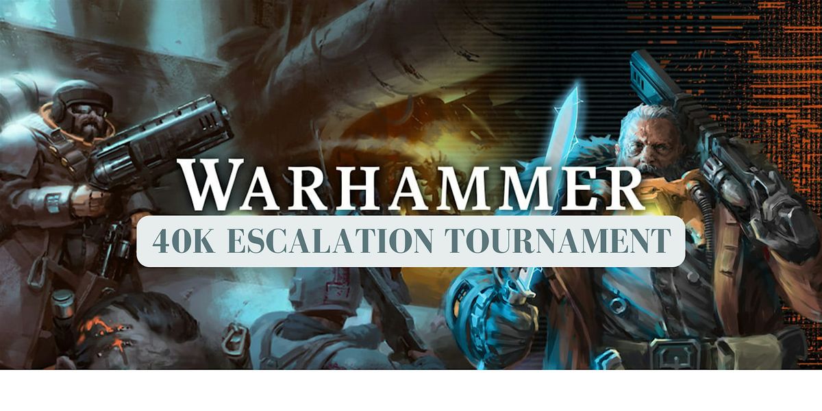 Warhammer 40k Escalation Tournament