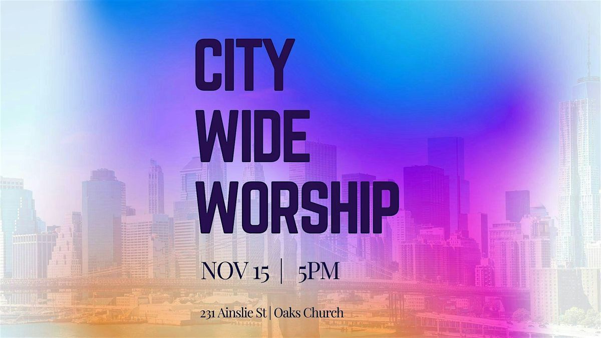 NYC City Wide Worship Night \u2013 November 15 at Oaks Church