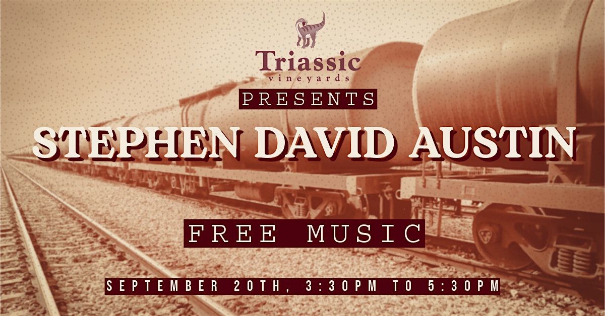 Triassic Vineyards Presents: Stephen David Austin