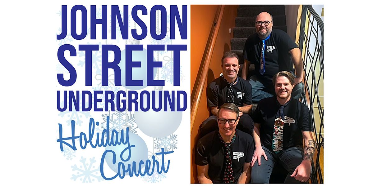 Johnson Street Underground Holiday Concert