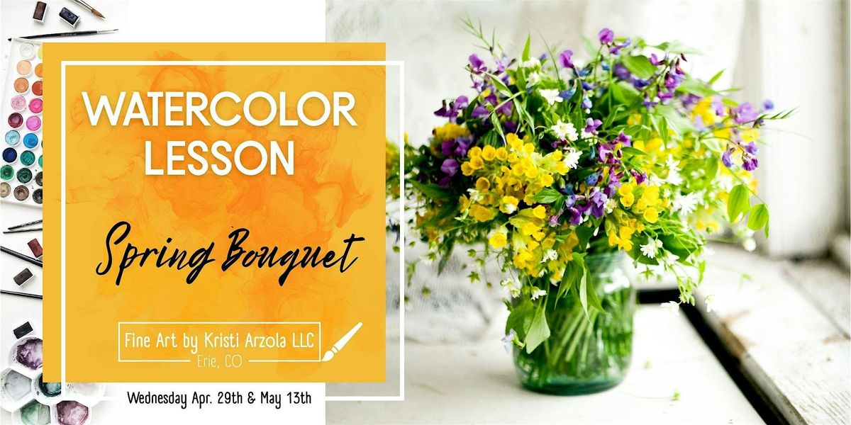 Spring Bouquet \u2013 2 Day Watercolor Lesson (Ages 10+)