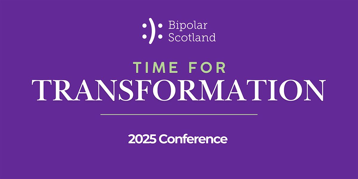 Time For Transformation: Bipolar Scotland 2025 Conference