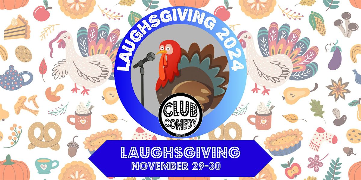 Laughsgiving at Club Comedy Seattle November 29-30