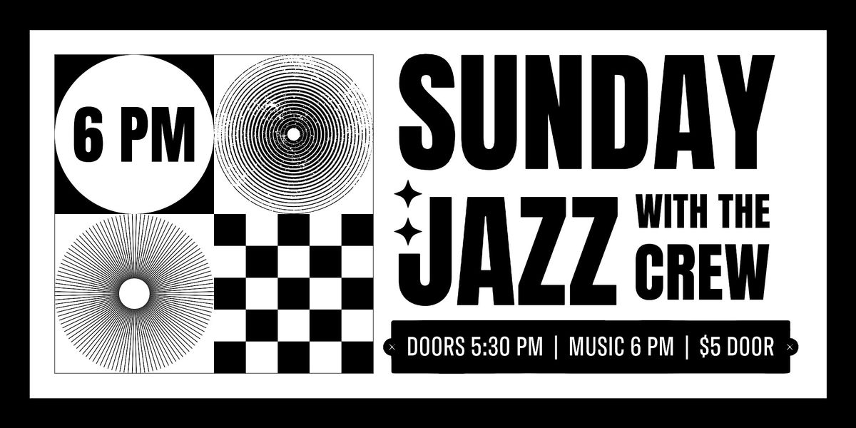 Sunday Jazz with "The Crew" | 21+