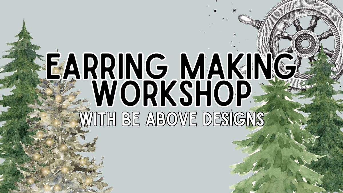 Earring Making Workshop with Be Above Designs