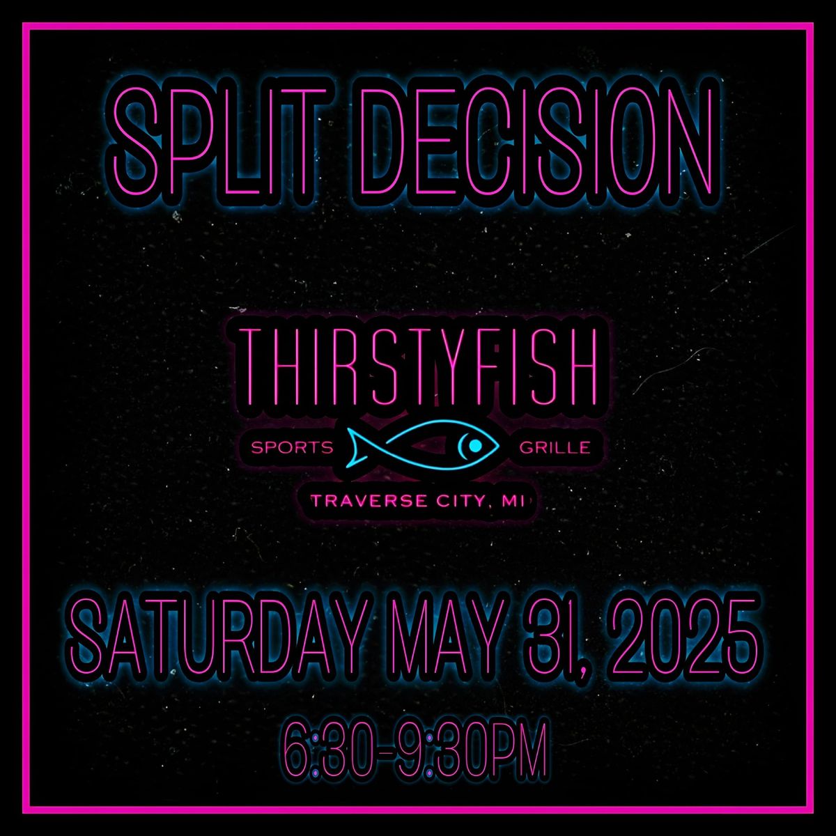 Split Decision @ Thirsty Fish