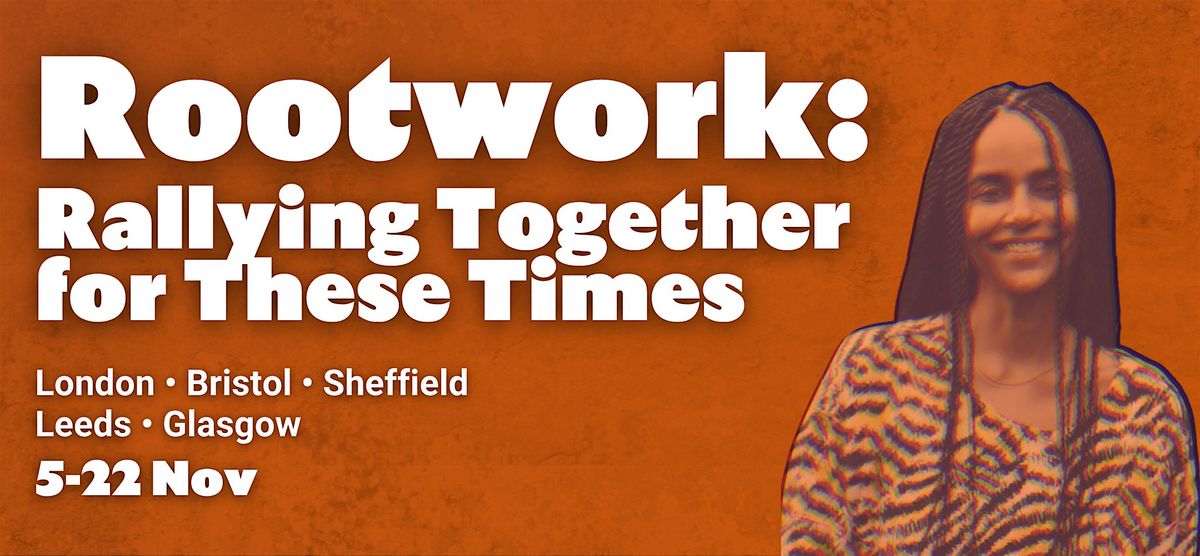 [GLASGOW] ROOTWORK: Rallying Together For These Times