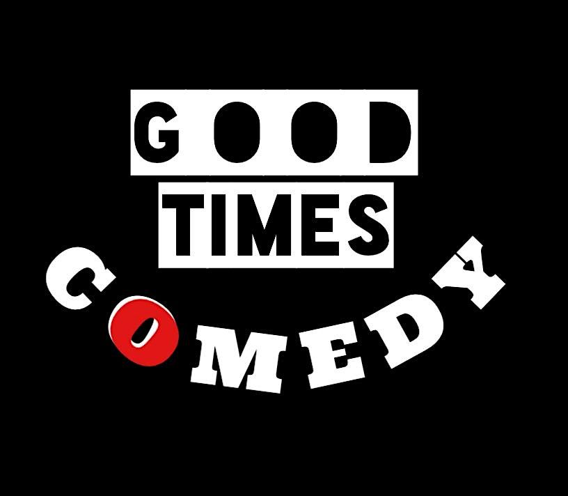 Good Times Comedy Show