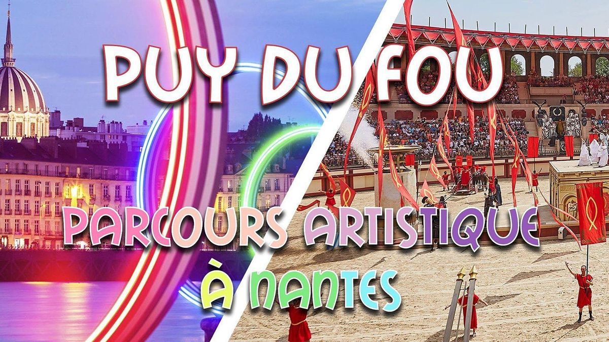 Weekend Puy du Fou & Nantes & circuit artistique | 7-8 Ao\u00fbt